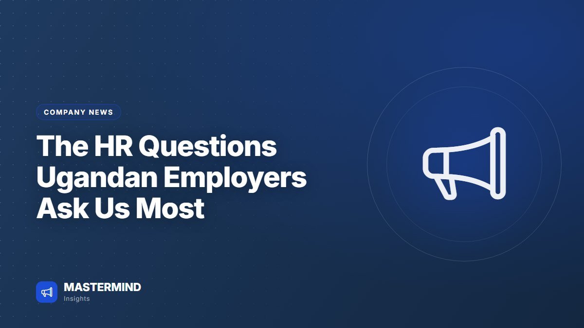 The HR Questions Ugandan Employers Ask Us Most — Company News